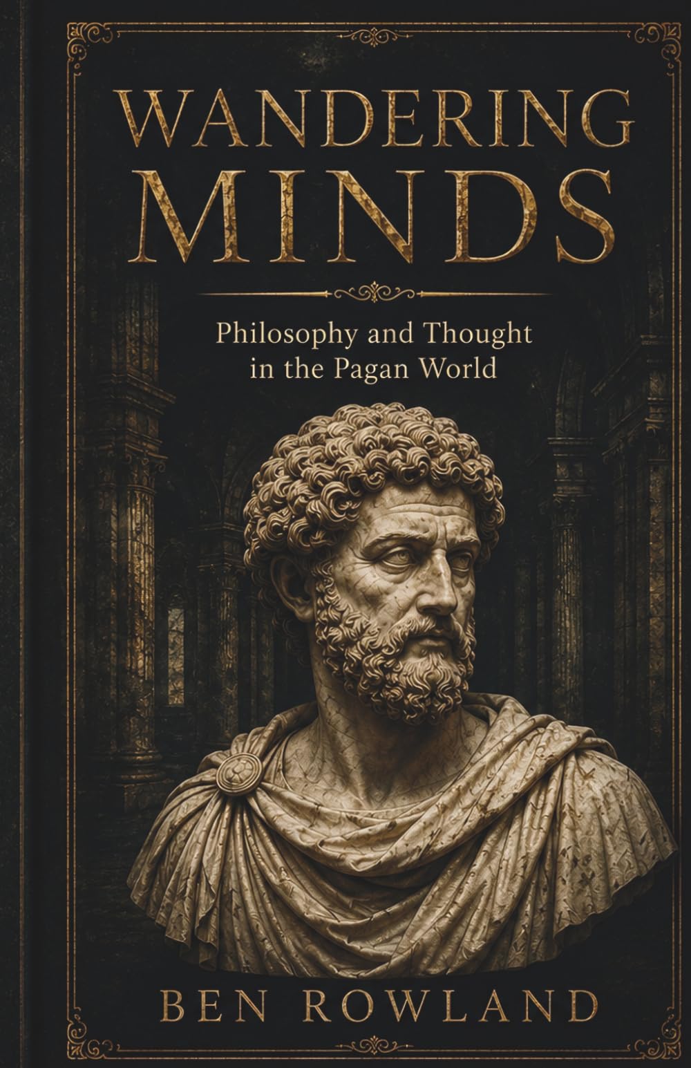 Wandering Minds: Philosophy and Thought in the Pagan World