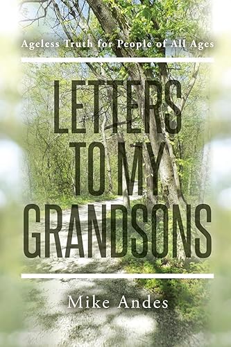 Letters to My Grandsons Ageless Truth for People of All Ages