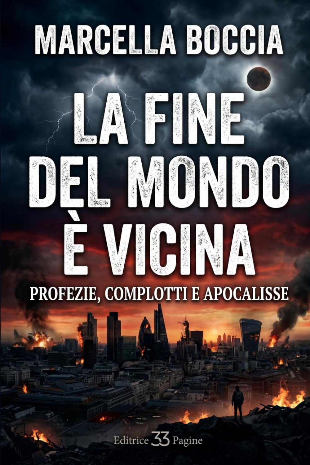 LA FINE DEL MONDO È VICINA: Profezie, complotti e Apocalisse
