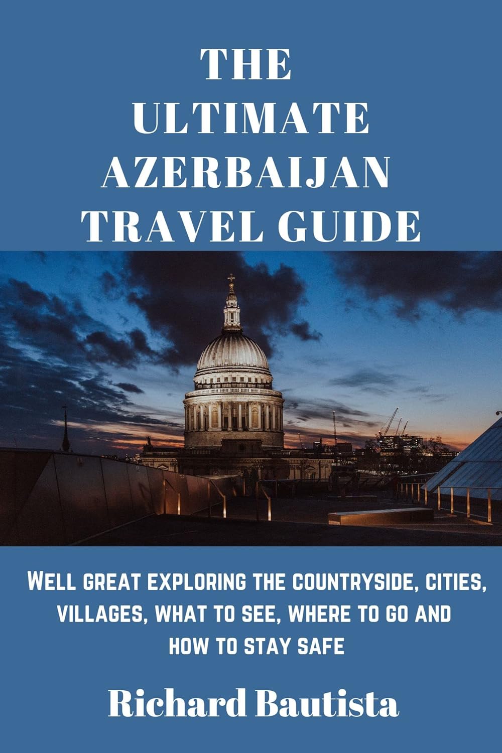 The Ultimate Azerbaijan Travel Guide Well Great Exploring