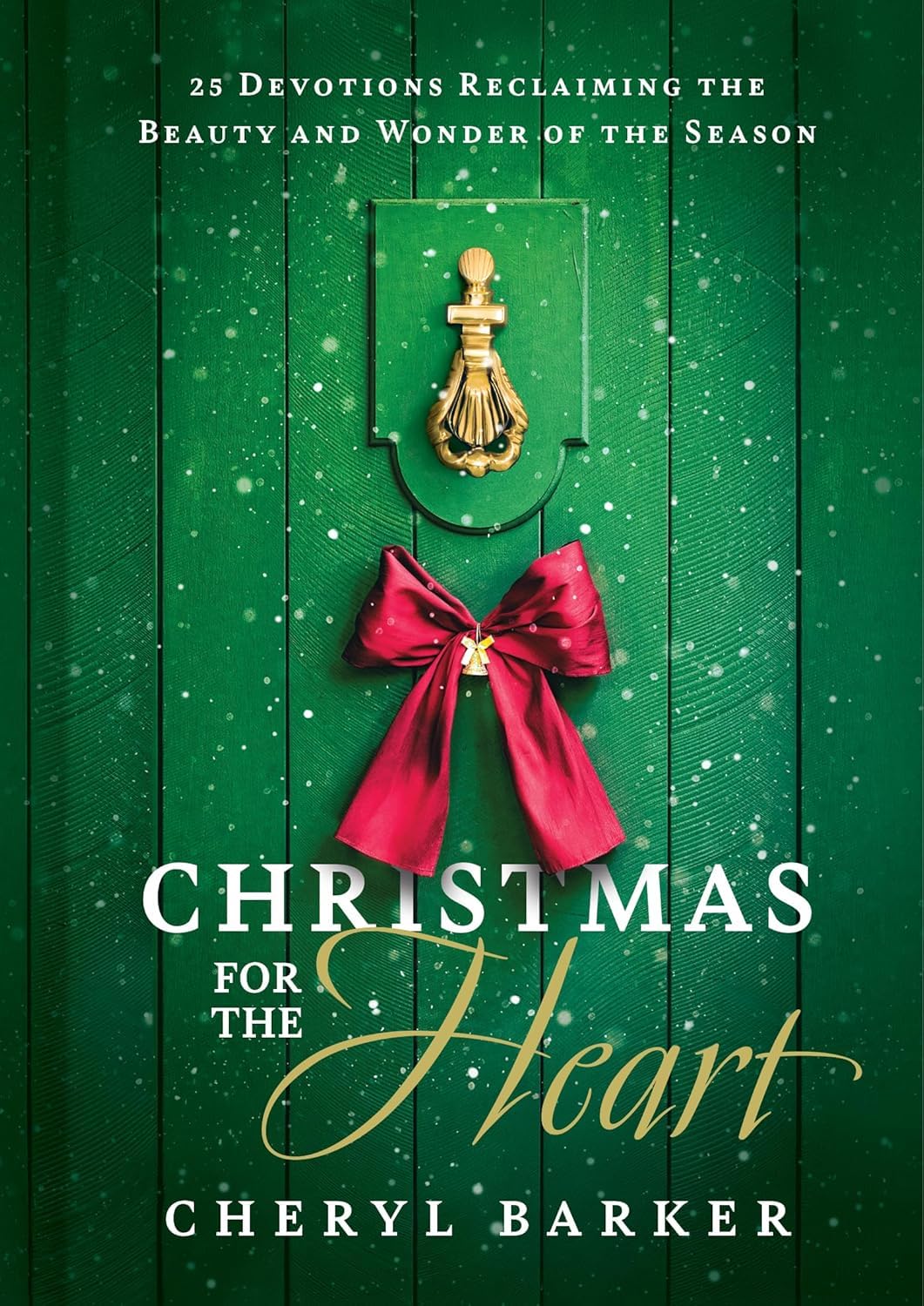 Christmas for the Heart: 25 Devotions Reclaiming the Beauty and Wonder of the Season