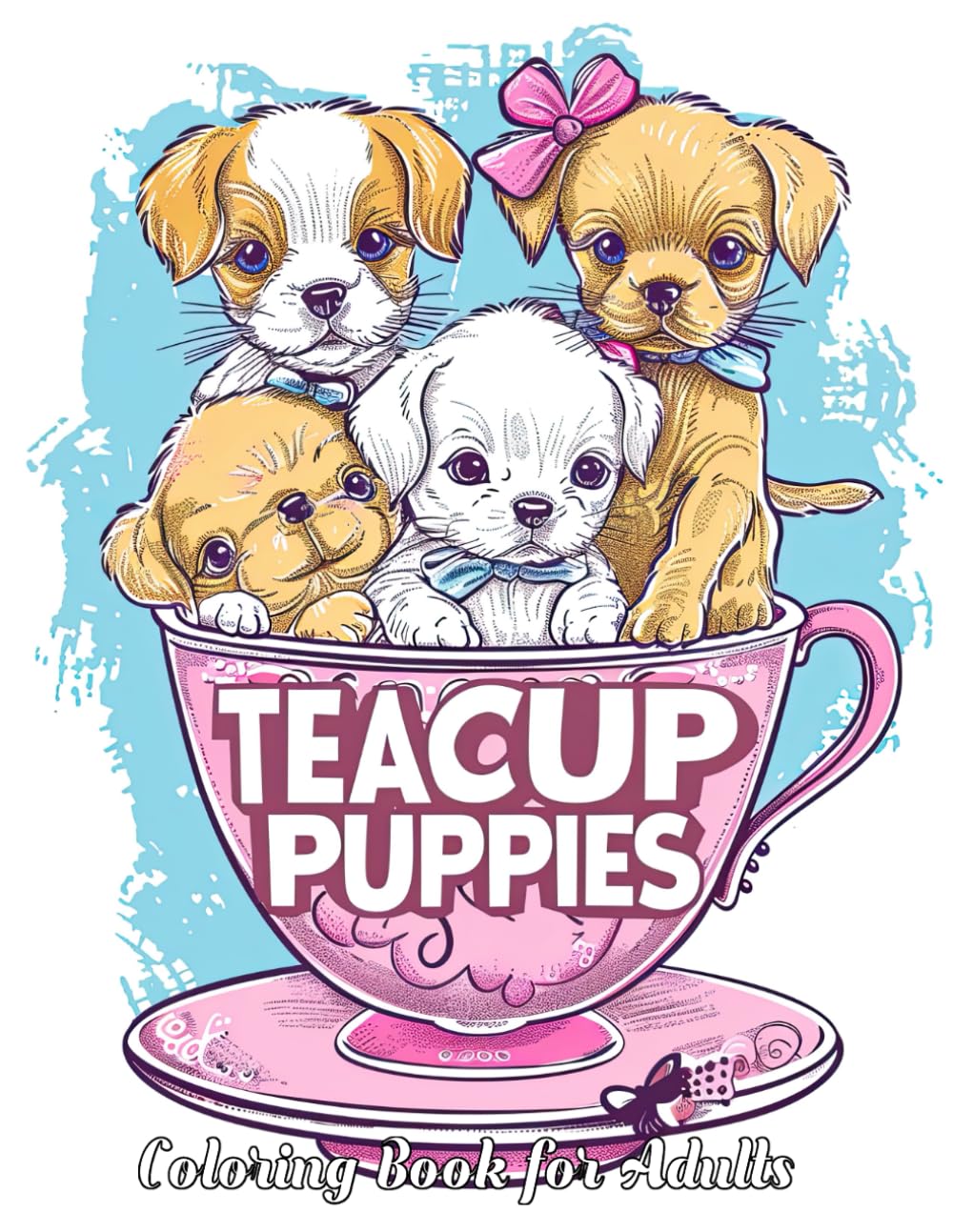 Teacup Puppies Coloring Book for Adults: Unleash Your Creativity with Adorable Teacup Breeds - From Fluffy Pomeranians to Dainty Chihuahuas, Featuring ... Patterns, Cute Accessories, and Cozy Scenes