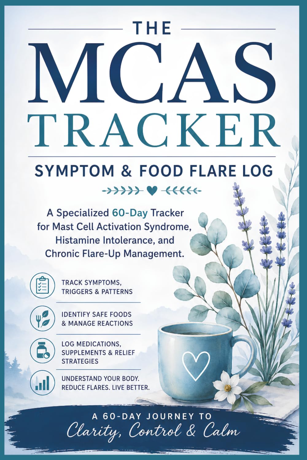 The MCAS Symptom and Food Flare Log: A Daily Tracker for Mast Cell Activation Syndrome — Log Food Reactions, Histamine Triggers, Medications, and ... to Find Your Patterns and Reclaim Your Health