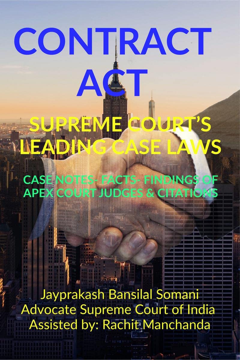 CONTRACT ACT- SUPREME COURT’S LEADING CASE LAWS : CASE NOTES- FACTS- FINDINGS OF APEX COURT JUDGES & CITATIONS