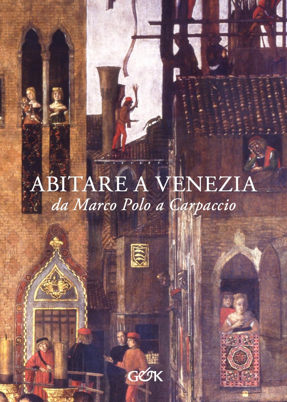 Abitare A Venezia Da Marco Polo A Carpaccio - 4