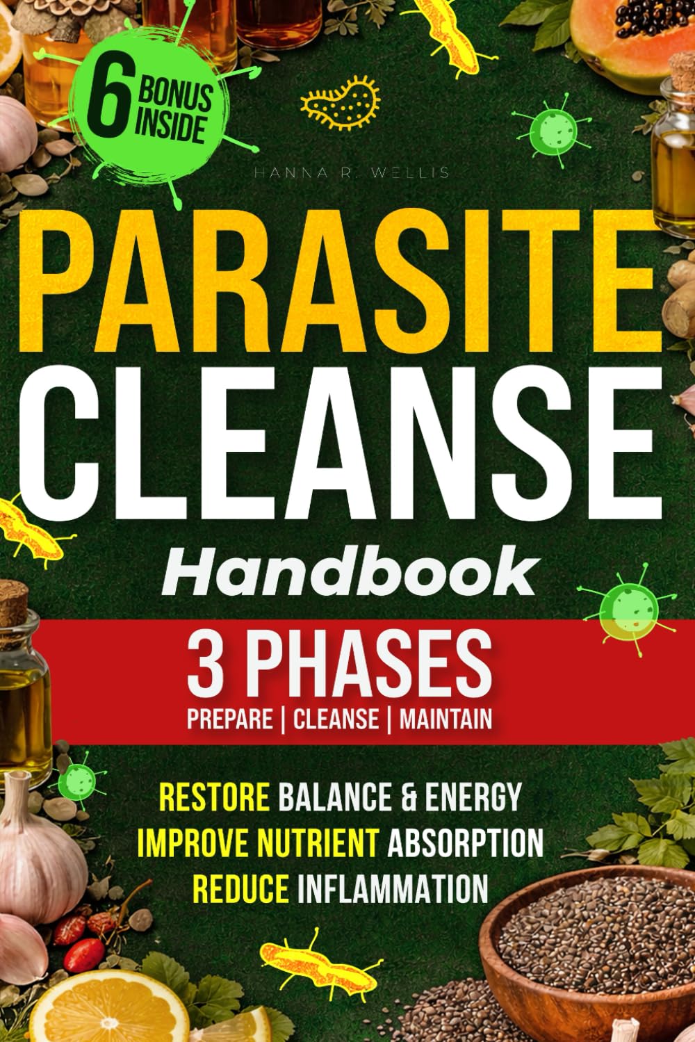 Parasite Cleanse Handbook: Prepare, Detox, and Support Your Body During a Parasite Cleanse. Including Natural Remedies, Meal Plans, After-Cleanse