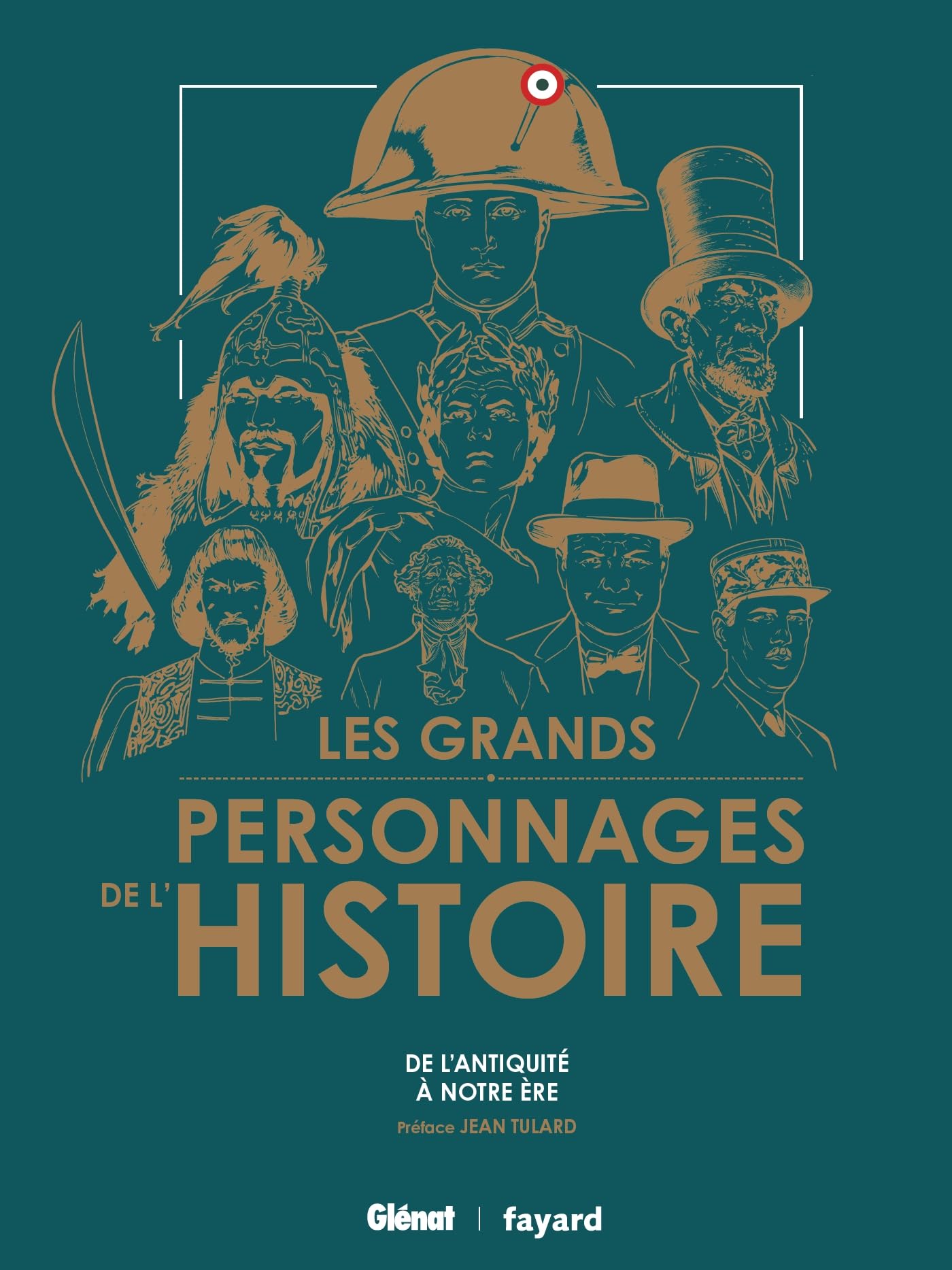 Les Grands Personnages de l'histoire: De l'Antiquité à notre ère