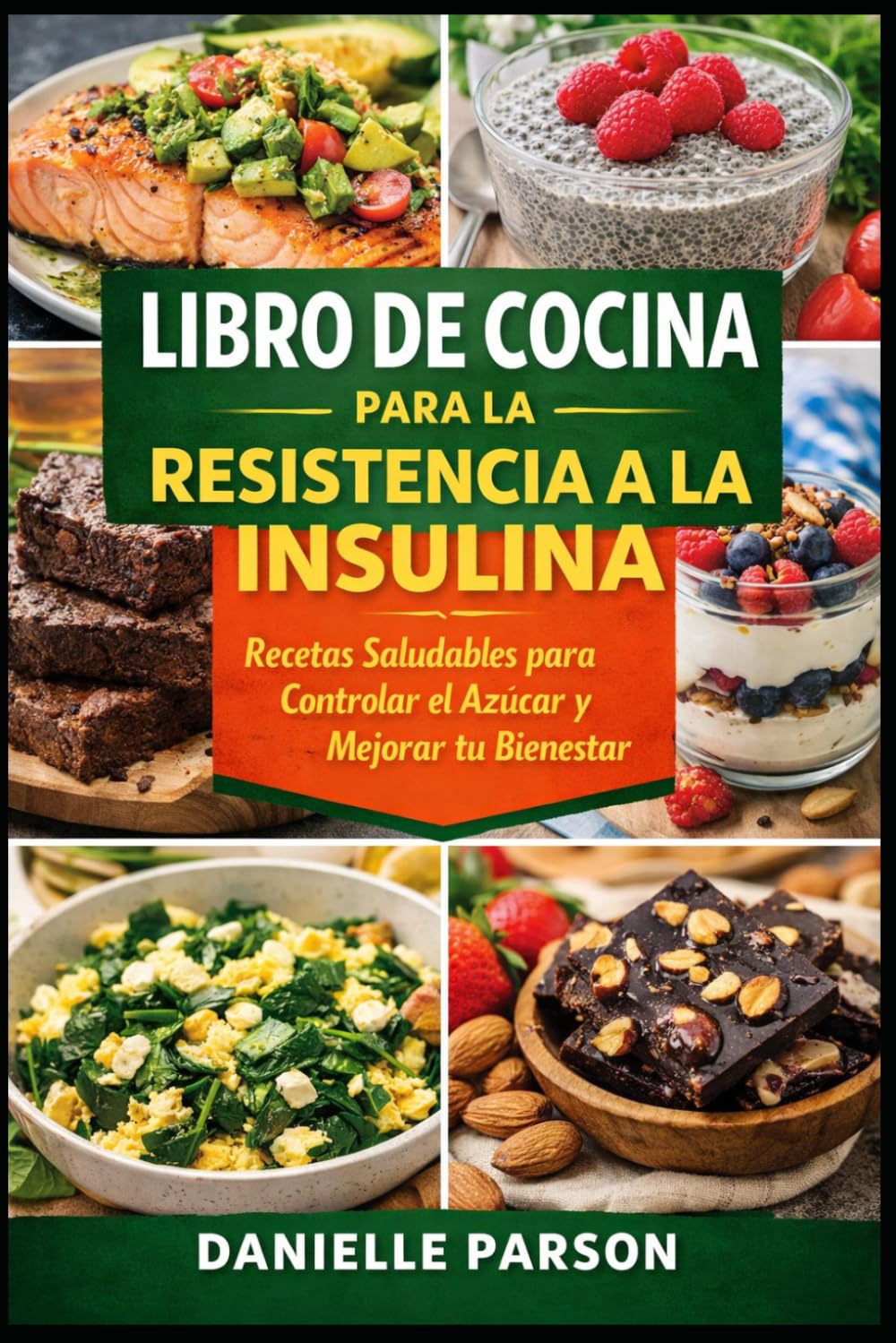 LIBRO DE COCINA PARA LA RESISTENCIA A LA INSULINA: Recetas Saludables para Controlar el Azucar y Mejorar tu Bienestar