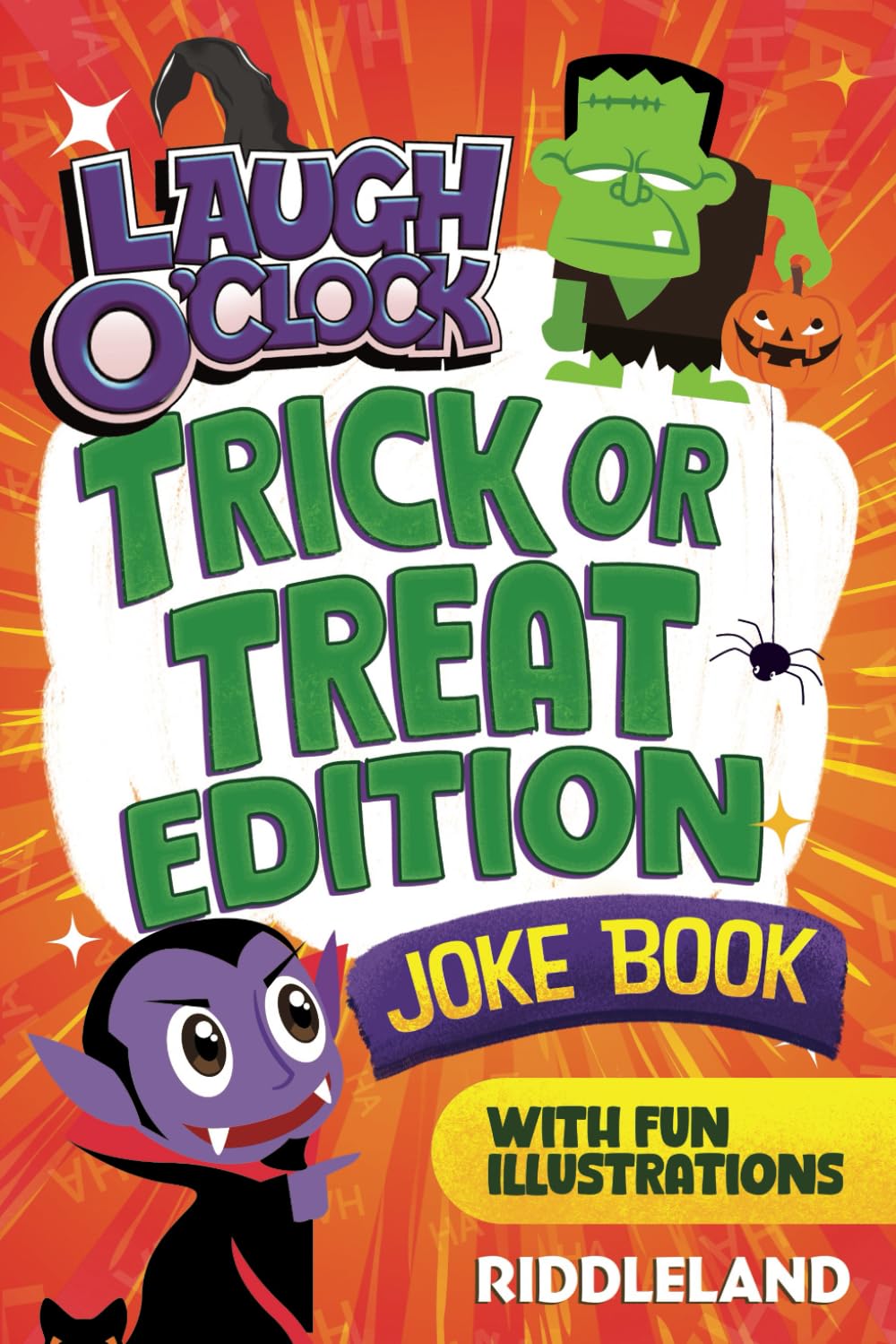 It's Laugh O'Clock Joke Book - Trick or Treat Edition: Halloween Fun for Boys and Girls Age 6, 7, 8, 9, 10, 11 - Spooky Gift for Kids and Family (Halloween Books for Kids)