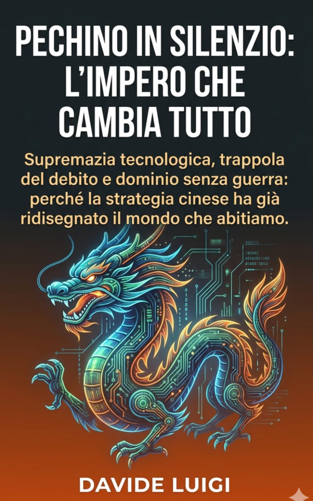 Pechino in Silenzio: L’Impero che Cambia Tutto: Supremazia tecnologica, trappola del debito e dominio senza guerra: perché la strategia cinese ha già ridisegnato il mondo che abitiamo (POWER MATRIX)