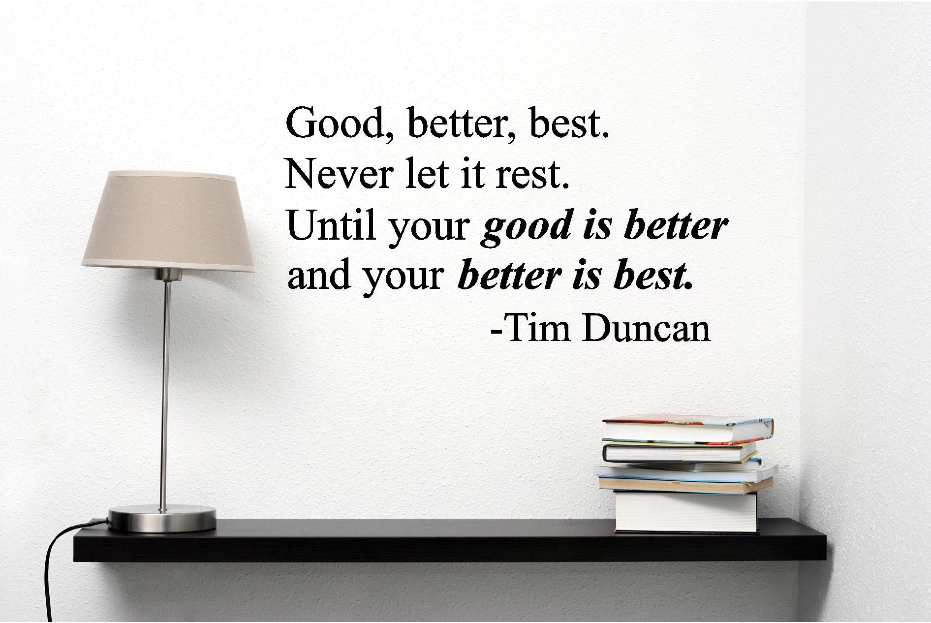 Good Better Best Never Let It Rest