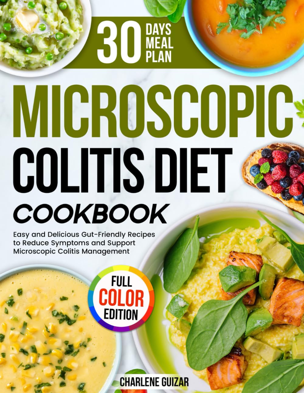 Microscopic Colitis Diet Cookbook: Easy and Delicious Gut-Friendly Recipes to Reduce Symptoms and Support Microscopic Colitis Management