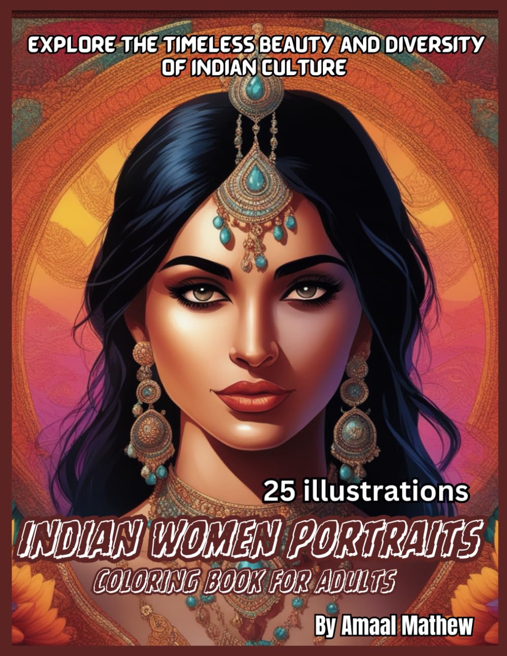 Indian Women Portraits Coloring Book for Adults: Explore the Timeless Beauty and Diversity of Indian Culture