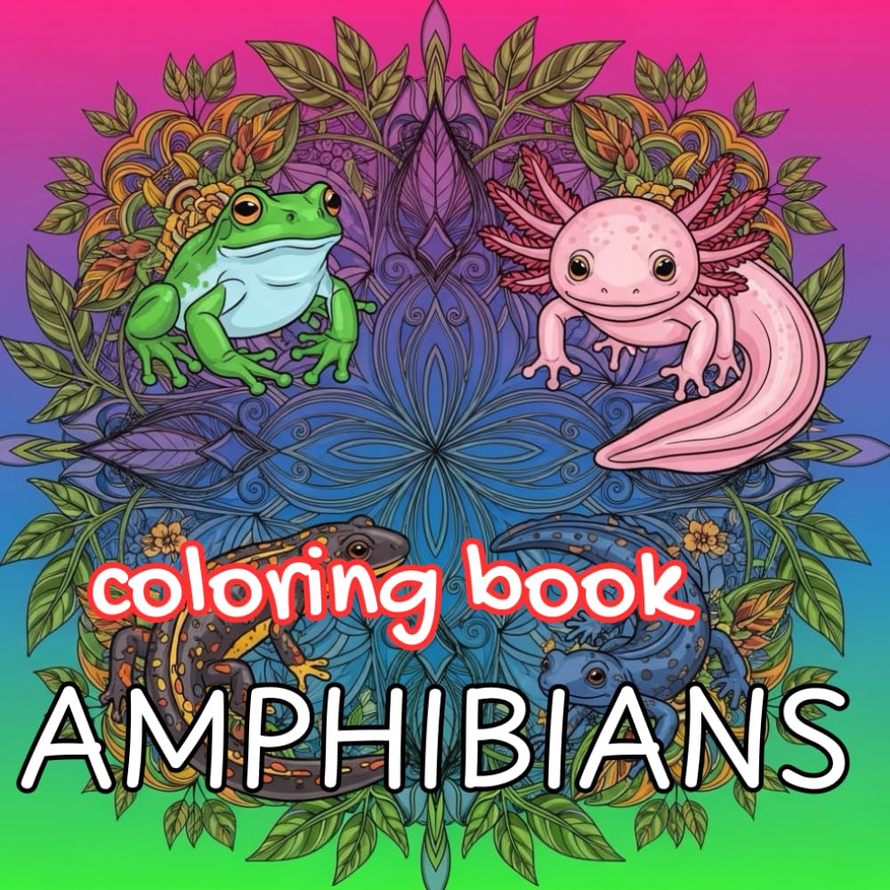 Amazing Amphibians Coloring Book: Relaxing Frog, Salamander & Axolotl Designs for Stress Relief and Creative Enjoyment (Animal Kingdom)