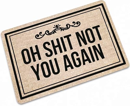 Tapete de entrada divertido Oh Shit Not You Again para interiores y exteriores, 19.7 x 31.5 pulgadas