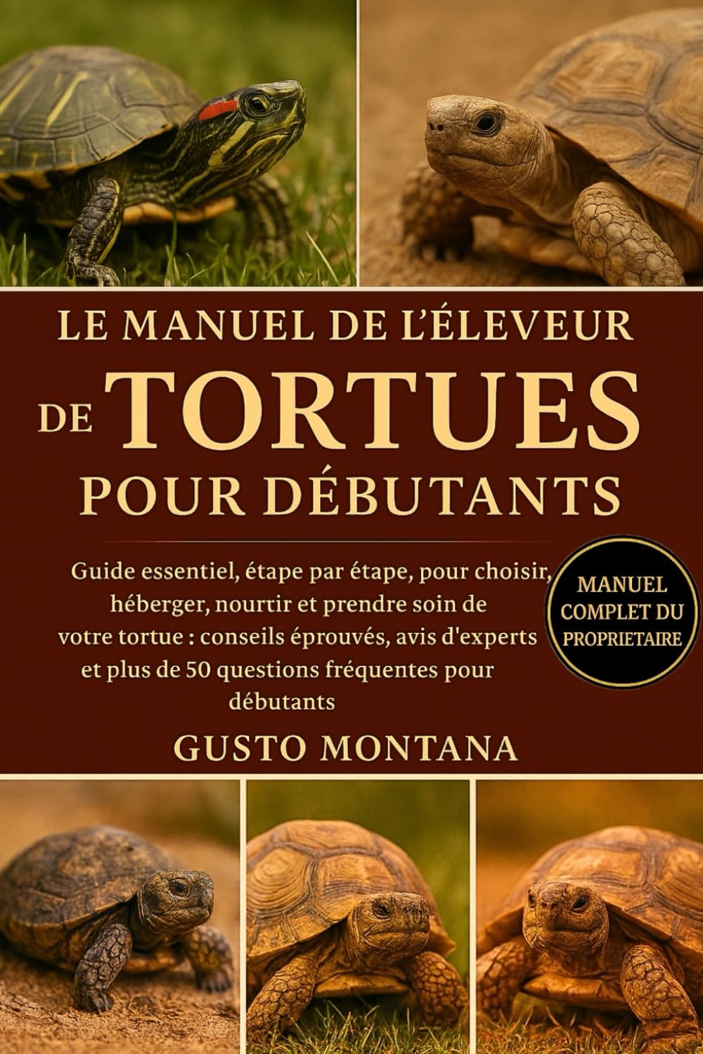 LE MANUEL DE L’ÉLEVEUR DE TORTUES POUR DÉBUTANTS: Guide essentiel, étape par étape, pour choisir, héberger, nourrir et prendre soin de votre tortue: ... de 50 questions fréquentes pour débutants