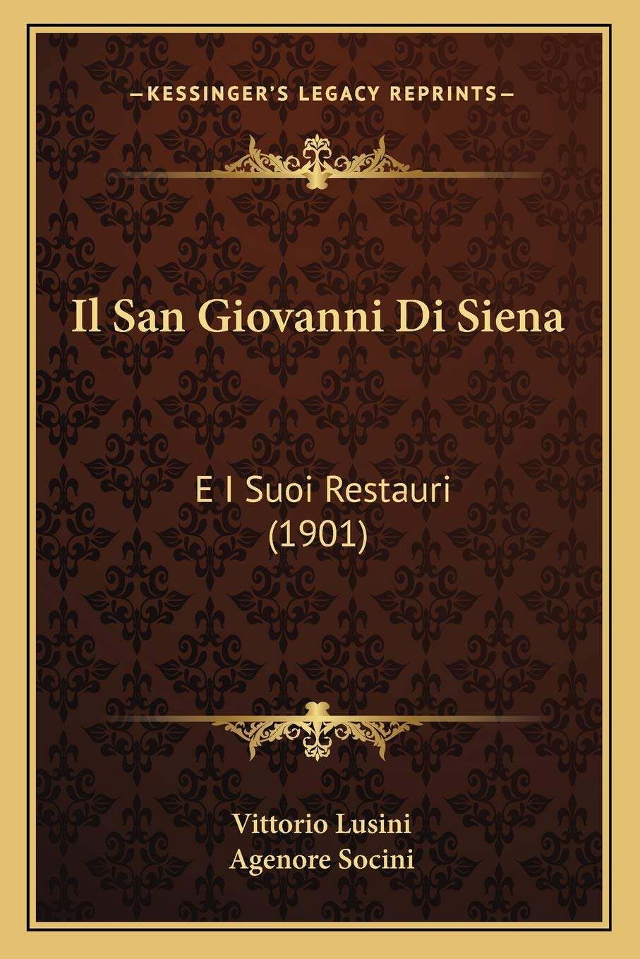 Il San Giovanni Di Siena: E I Suoi Restauri (1901)