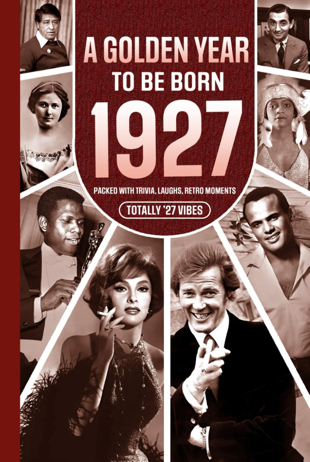 1927 A Golden Year To Be Born: Packed with Trivia, Laughs, Retro Moments & Totally '27 Vibes: UK, US & World News Retold in a Birthday Keepsake for Men, Women, Friends & Loved Ones