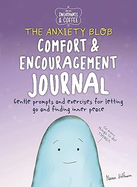 Sweatpants & Coffee: The Anxiety Blob Comfort and Encouragement Journal