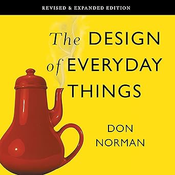 The Design of Everyday Things: Revised and Expanded Edition