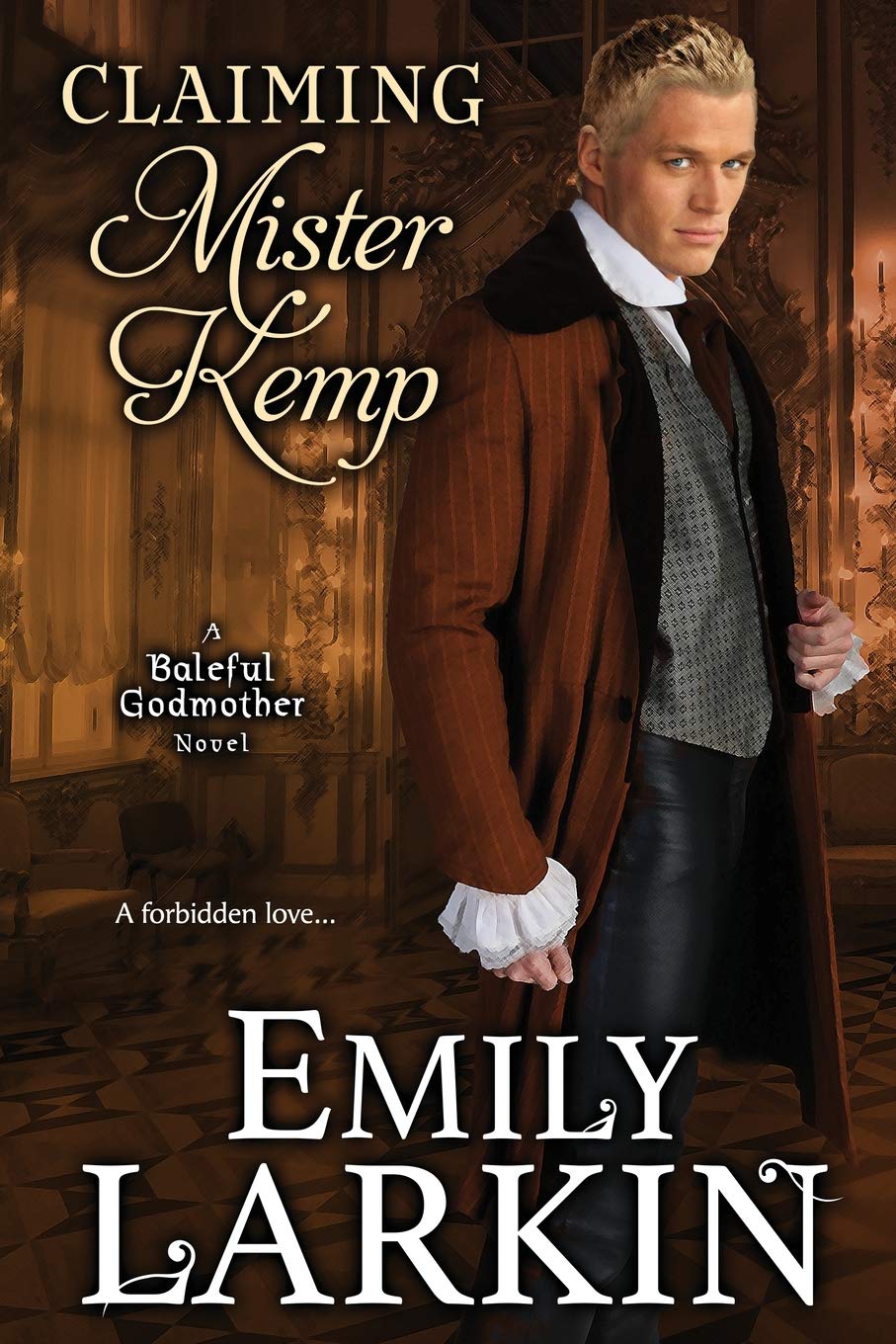 Claiming Mister Kemp (Baleful Godmother Historical Romance Series ~, Band 4)