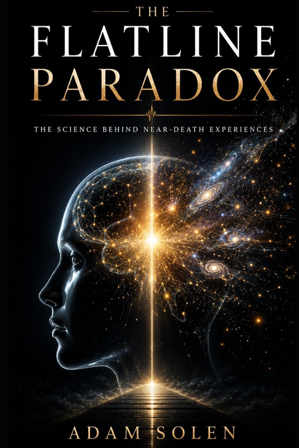 THE FLATLINE PARADOX: What Science Has Found at the Edge of Death — and Why It Changes Everything