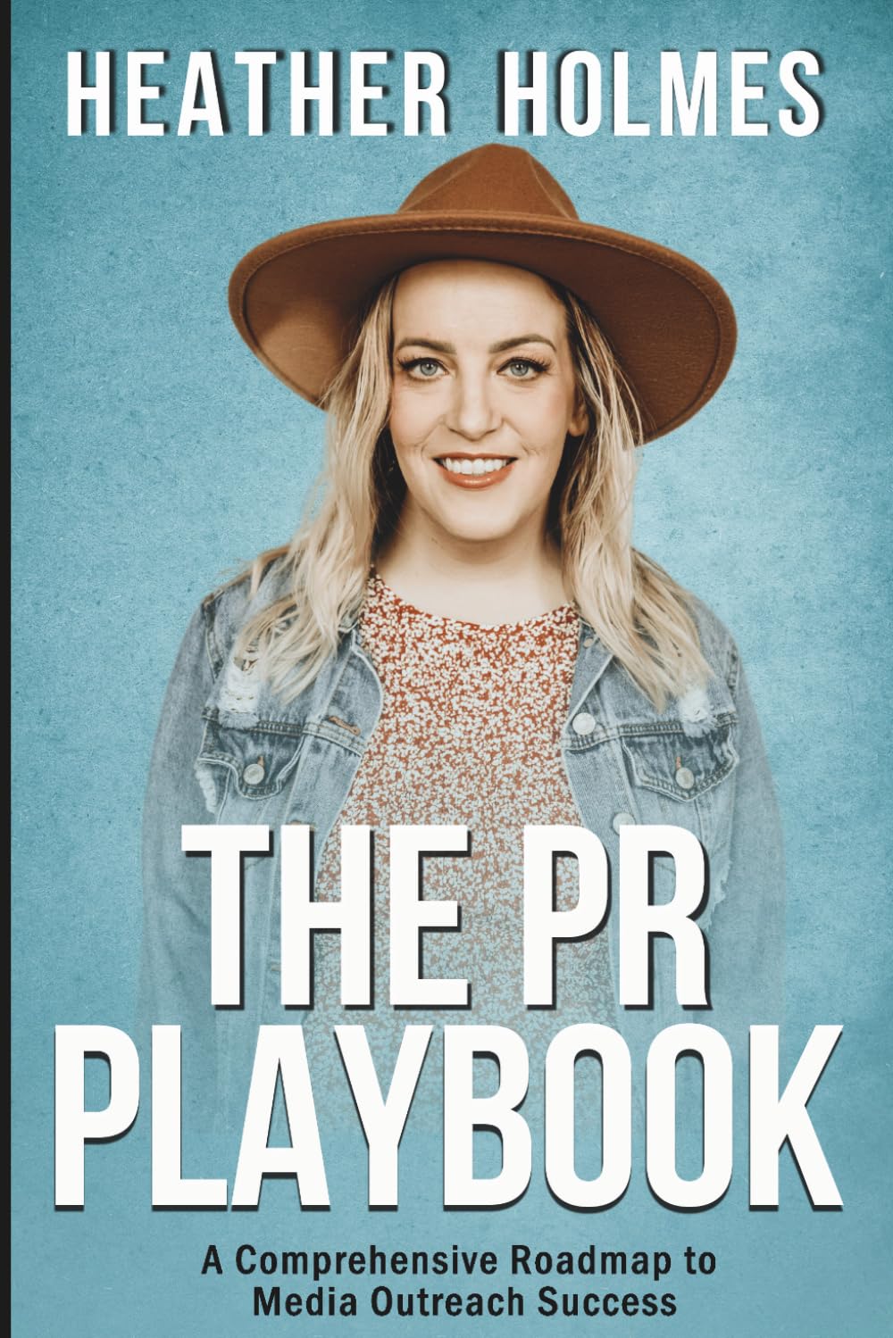 The PR Playbook: A Comprehensive Roadmap to Media Outreach Success