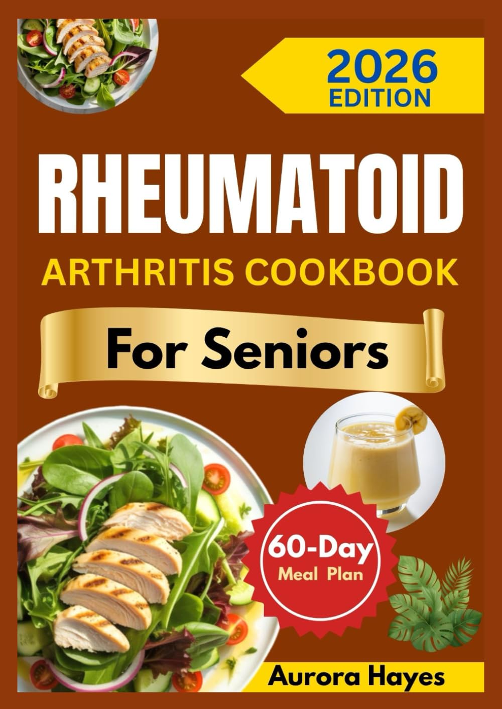 RHEUMATOID ARTHRITIS COOKBOOK FOR SENIORS: Easy Recipes, Balanced Joint-Friendly Meals with a 60-Day Meal Plan