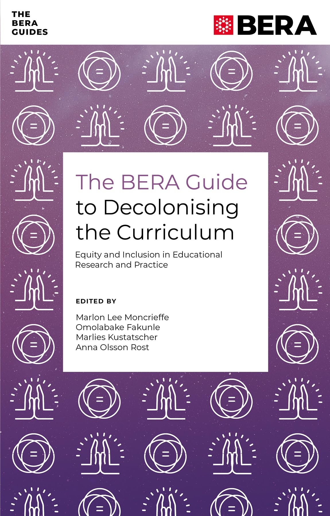 The BERA Guide to Decolonising the Curriculum: Equity and Inclusion in Educational Research and Practice