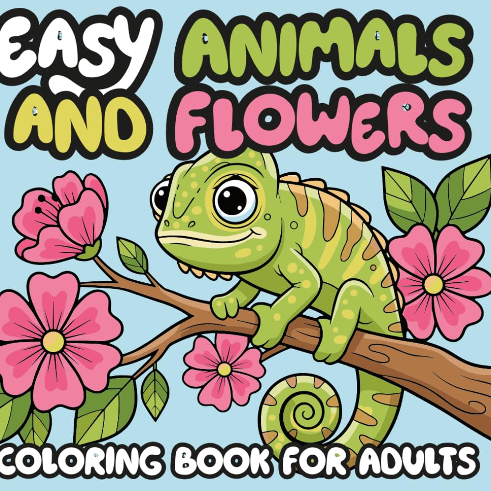 Easy Animals and Flowers Coloring Book for Adults: Bold and Easy Animal and Floral Coloring Pages for Relaxation Stress Relief and Calm Creativity