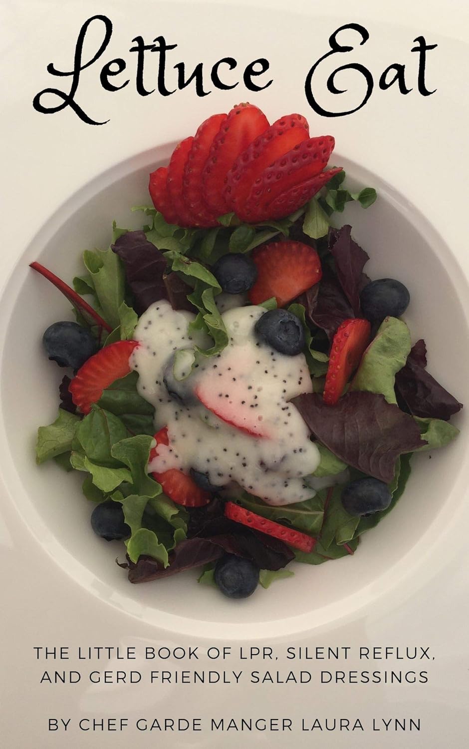 Lettuce Eat The Little Book of LPR, Silent Reflux, and GERD Friendly