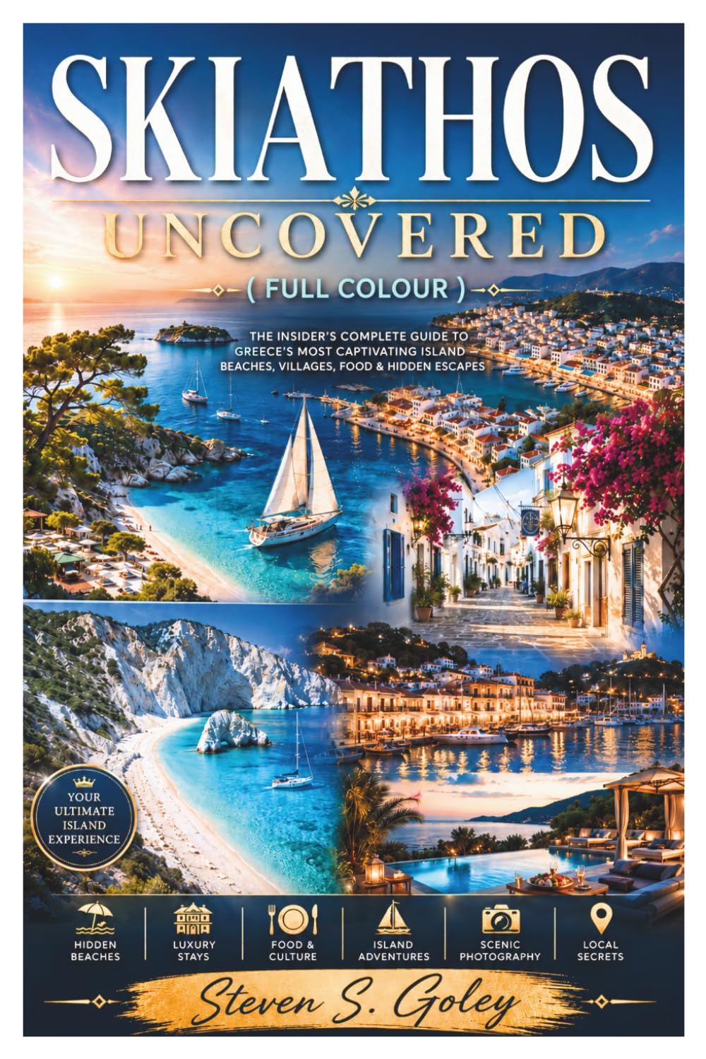 SKIATHOS UNCOVERED: The Insider's Complete Guide to Greece's Most Captivating Island — Beaches, Villages, Food & Hidden Escapes