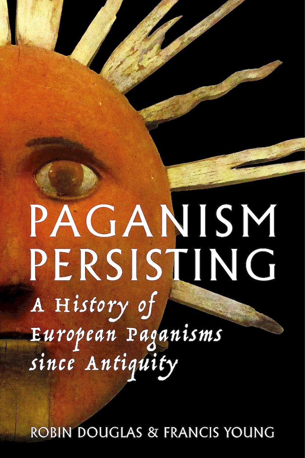Paganism Persisting: A History of European Paganisms since Antiquity (Exeter New Approaches to Legend, Folklore and Popular Belief)      Paperback – April 21, 2026