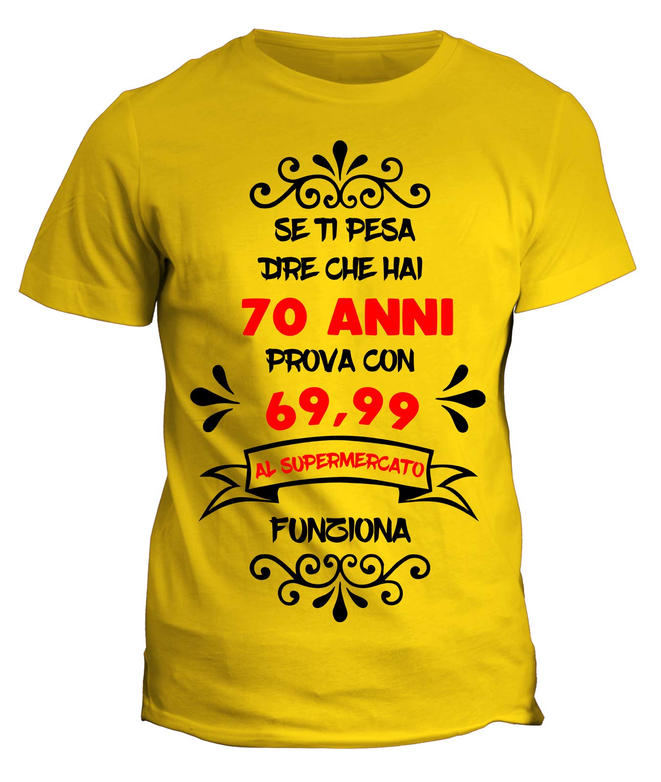 Maglietta Divertente 70 Anni – Prova A Dire Che Hai 69,99€ Al Supermercato Funziona – T-shirt 100% Cotone – Uomo E Donna