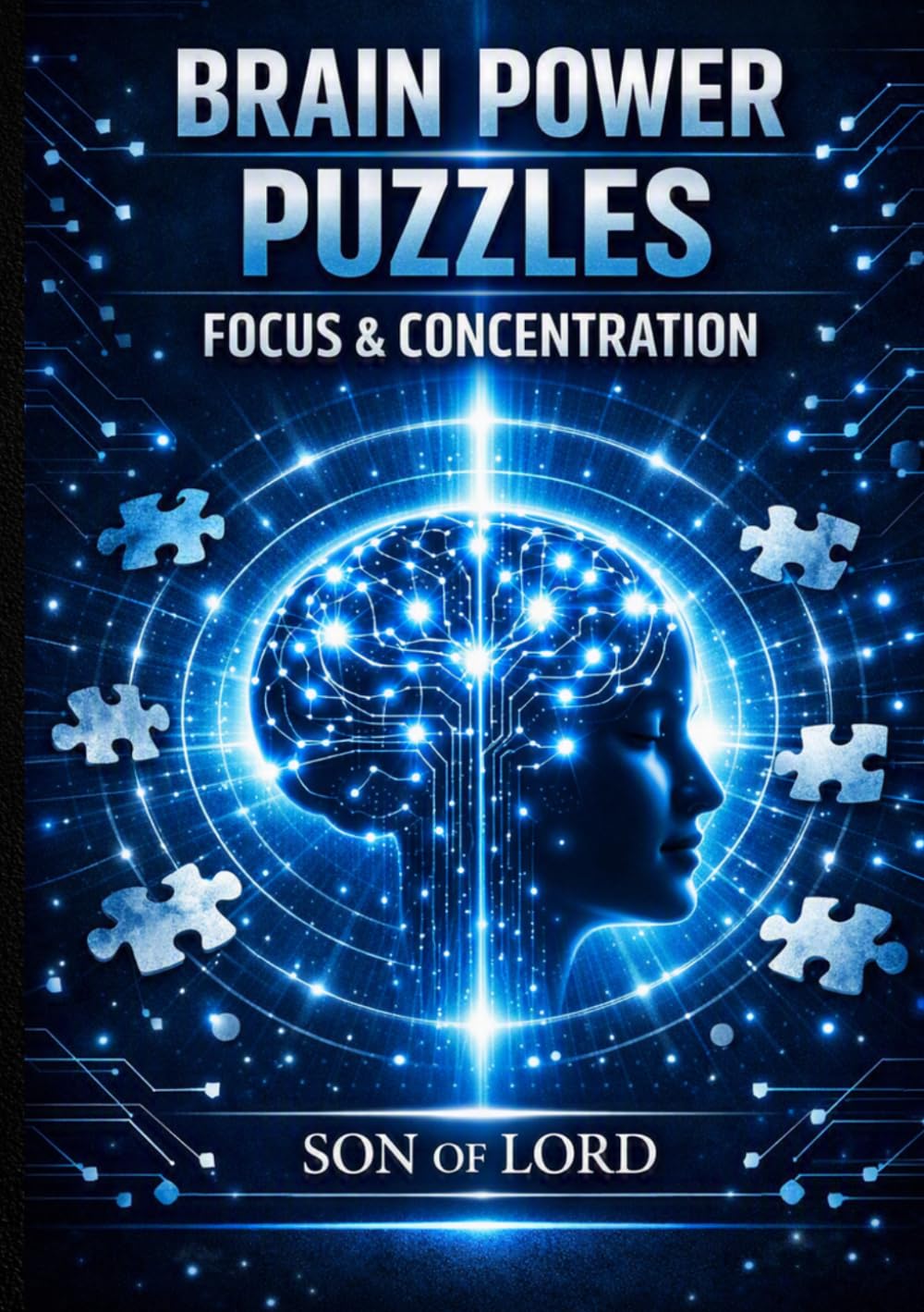 Brain Power Puzzles– Focus & Concentration: Improve Attention, Boost Concentration, and Strengthen Cognitive Skills Through Brain‑Training Puzzles (The Brain Power Puzzle Series)