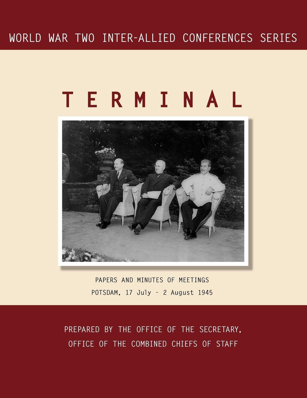 Terminal: Potsdam, 17 July - 2 August 1945 (World War II Inter-Allied Conferences Series)