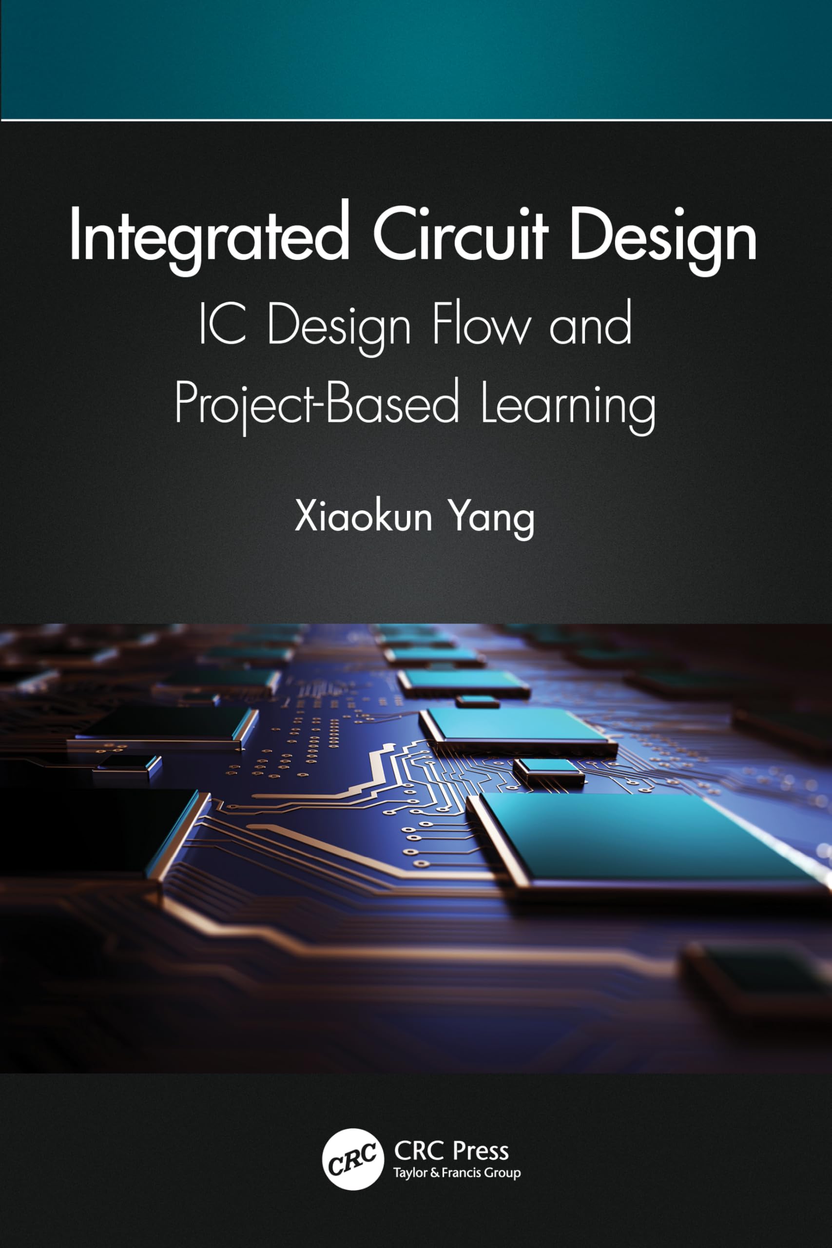 Integrated Circuit Design: IC Design Flow and Project-Based Learning