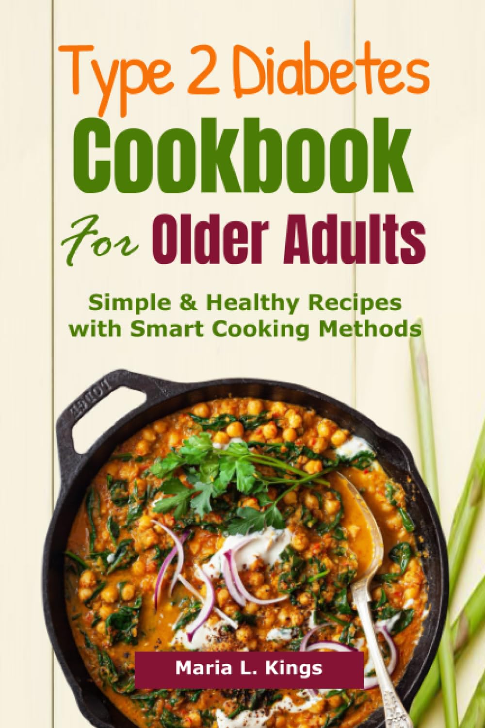 Type 2 Diabetes Cookbook for Older Adults: Simple & Healthy Recipes with Smart Cooking Methods