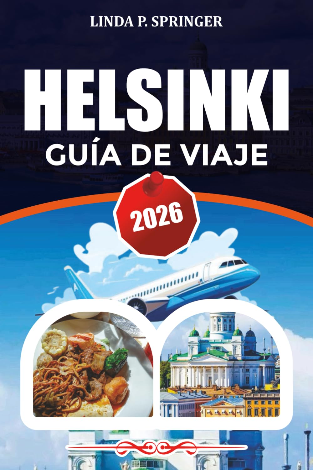 HELSINKI GUÍA DE VIAJE 2026: Principales atracciones, mejores hoteles y cosas que hacer en 2026