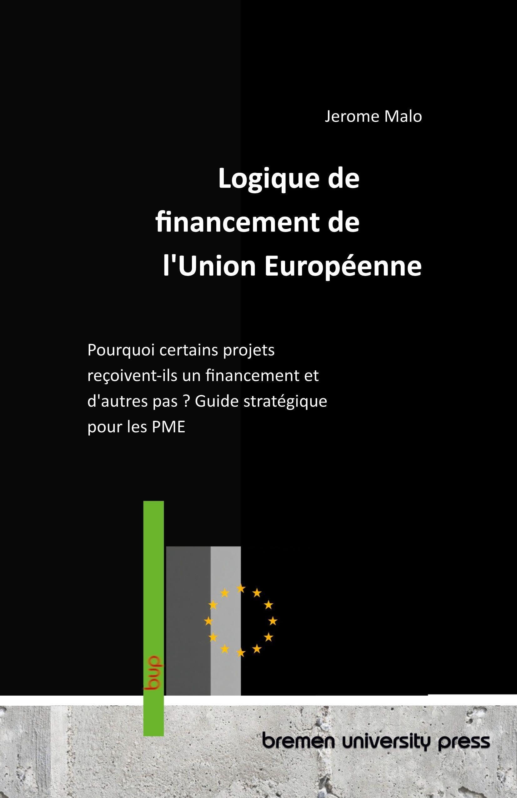 Logique de financement de l'Union Européenne: Pourquoi certains projets reçoivent-ils un financement et d'autres pas ? Guide stratégique pour les PME