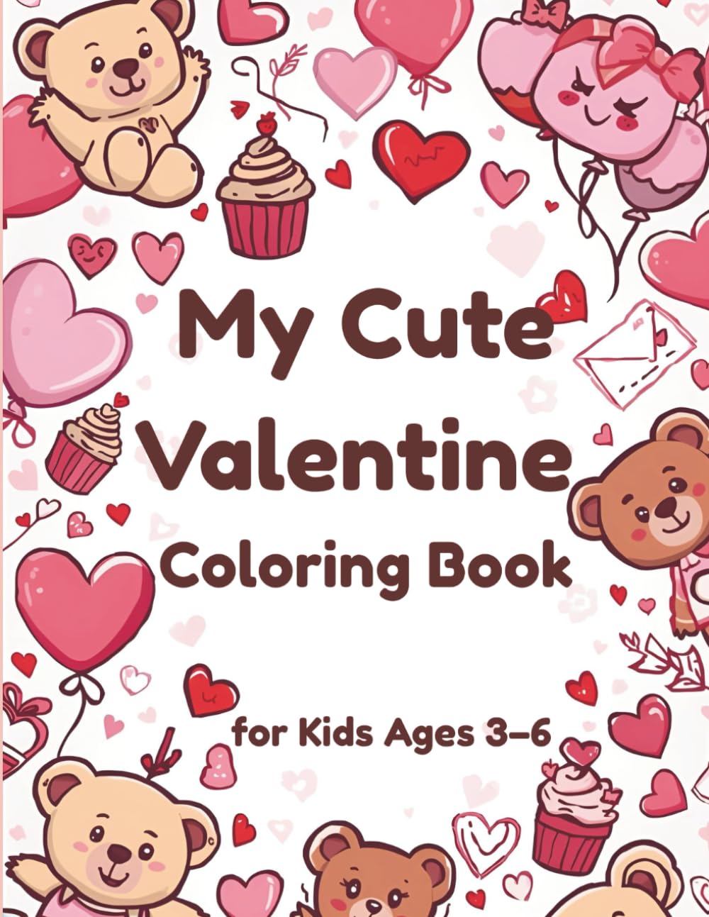 My Cute Valentine Coloring Book: A Sweet and Simple Coloring Book for Kids Ages 3–6