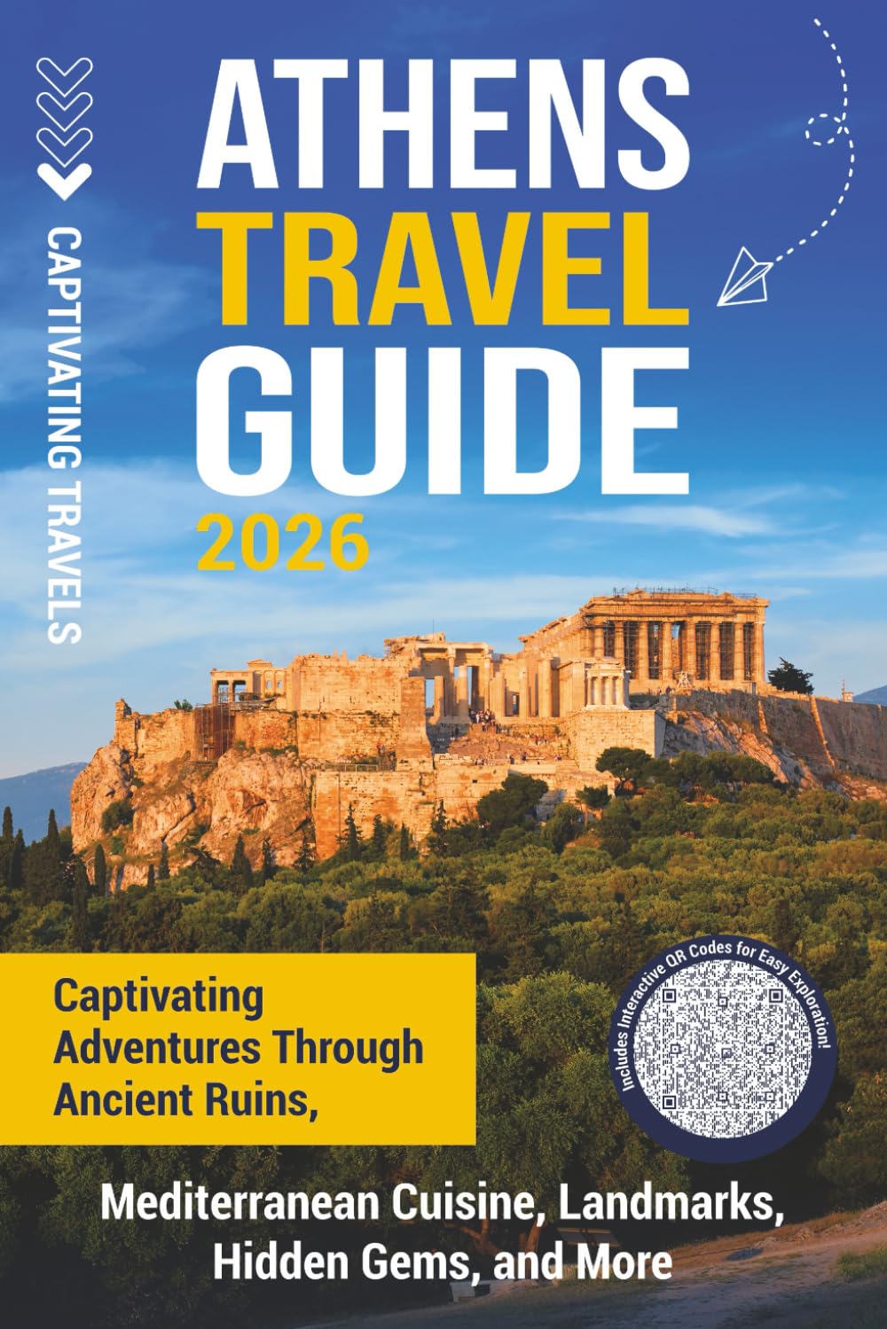 Athens Travel Guide: Captivating Adventures through Ancient Ruins, Mediterranean Cuisine, Landmarks, Hidden Gems, and More (Traveling the World)