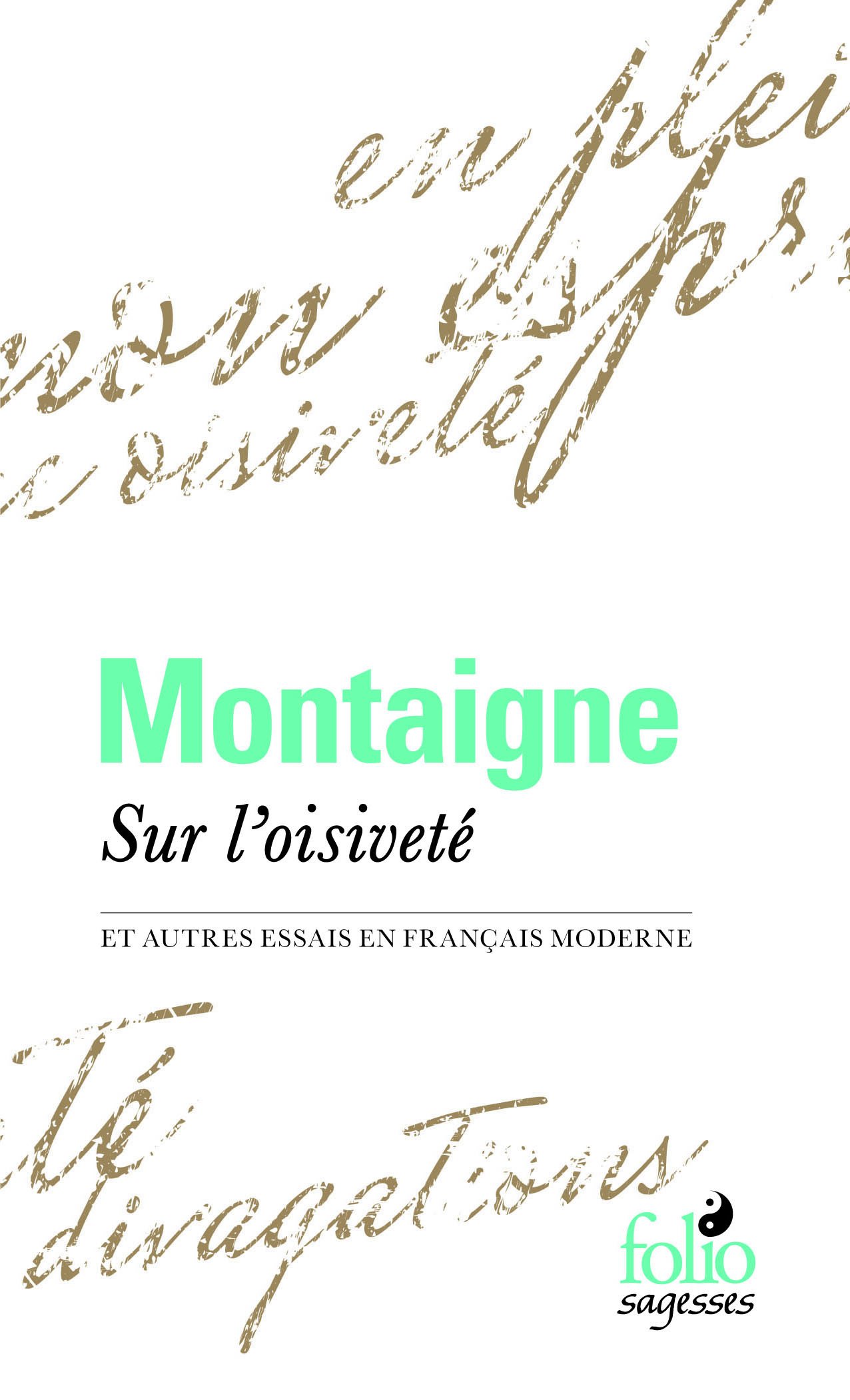 Sur l'oisiveté et autres Essais en français moderne: et autres Essais en français moderne (Folio Sagesses)