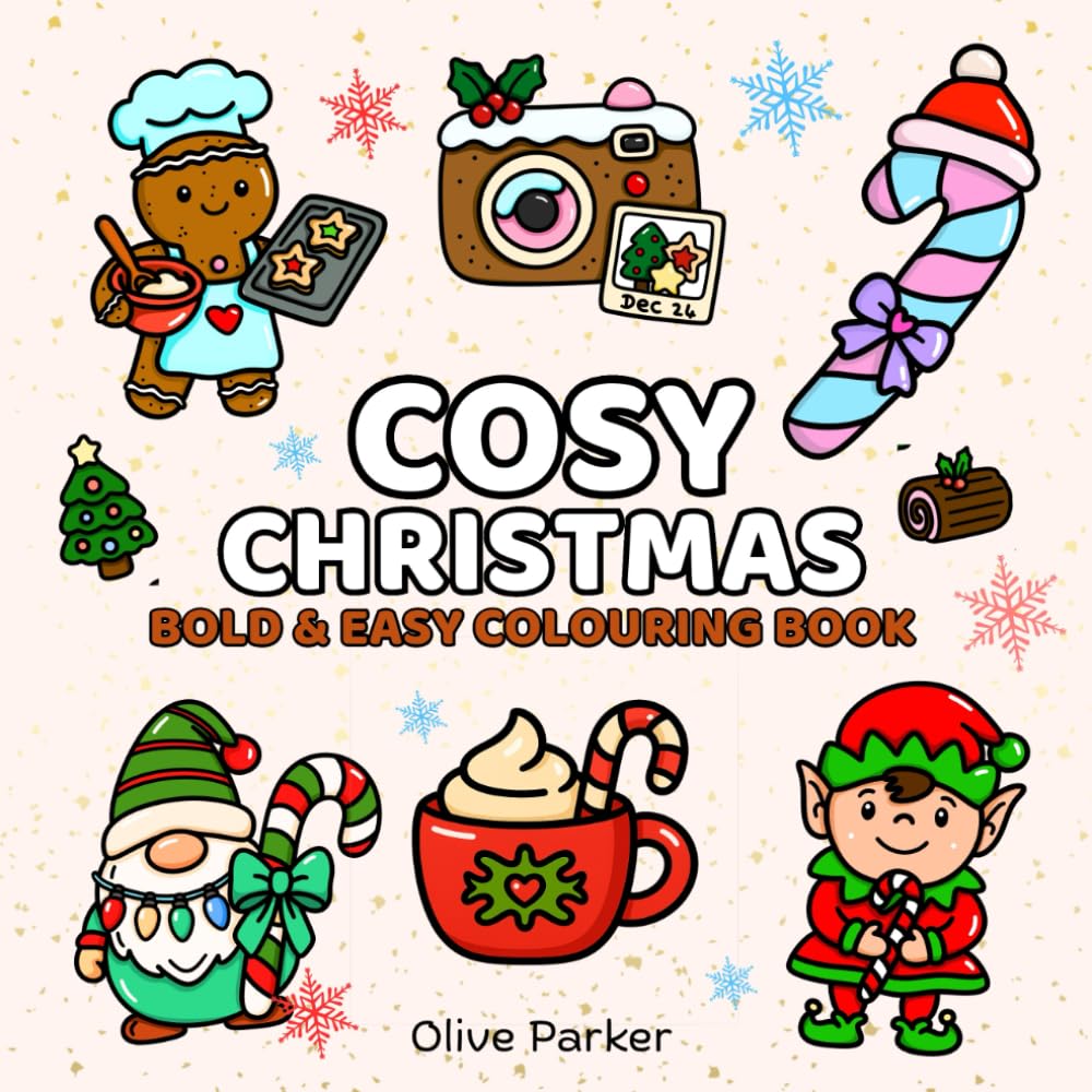 Cosy Christmas: Festive Holiday Colouring Book Bold & Easy Designs for Relaxation | Simple Winter Seasonal Coloring Pages for Adults, Kids & Beginners (Bold and easy colouring books)