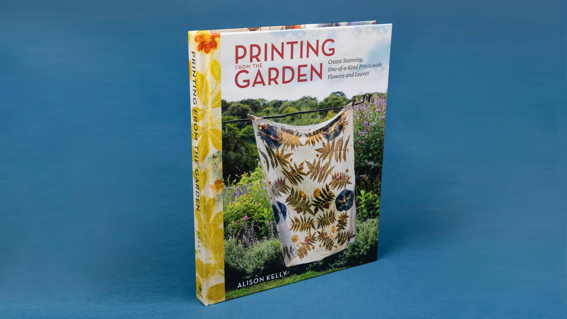 Printing from the Garden: Create Stunning, One-of-a-Kind Prints with Flowers and Leaves