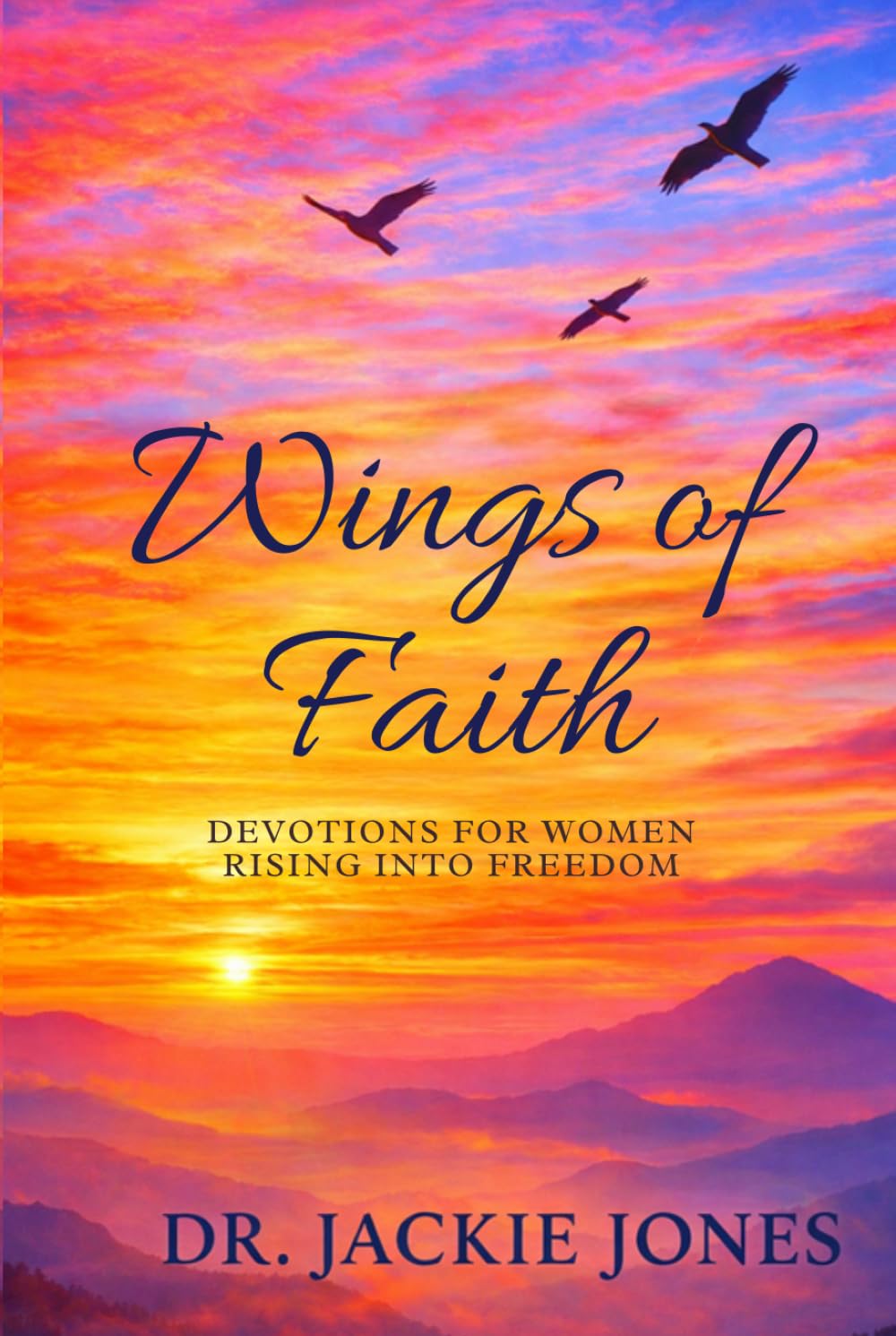 Wings of Faith: Devotions for Women Rising into Freedom