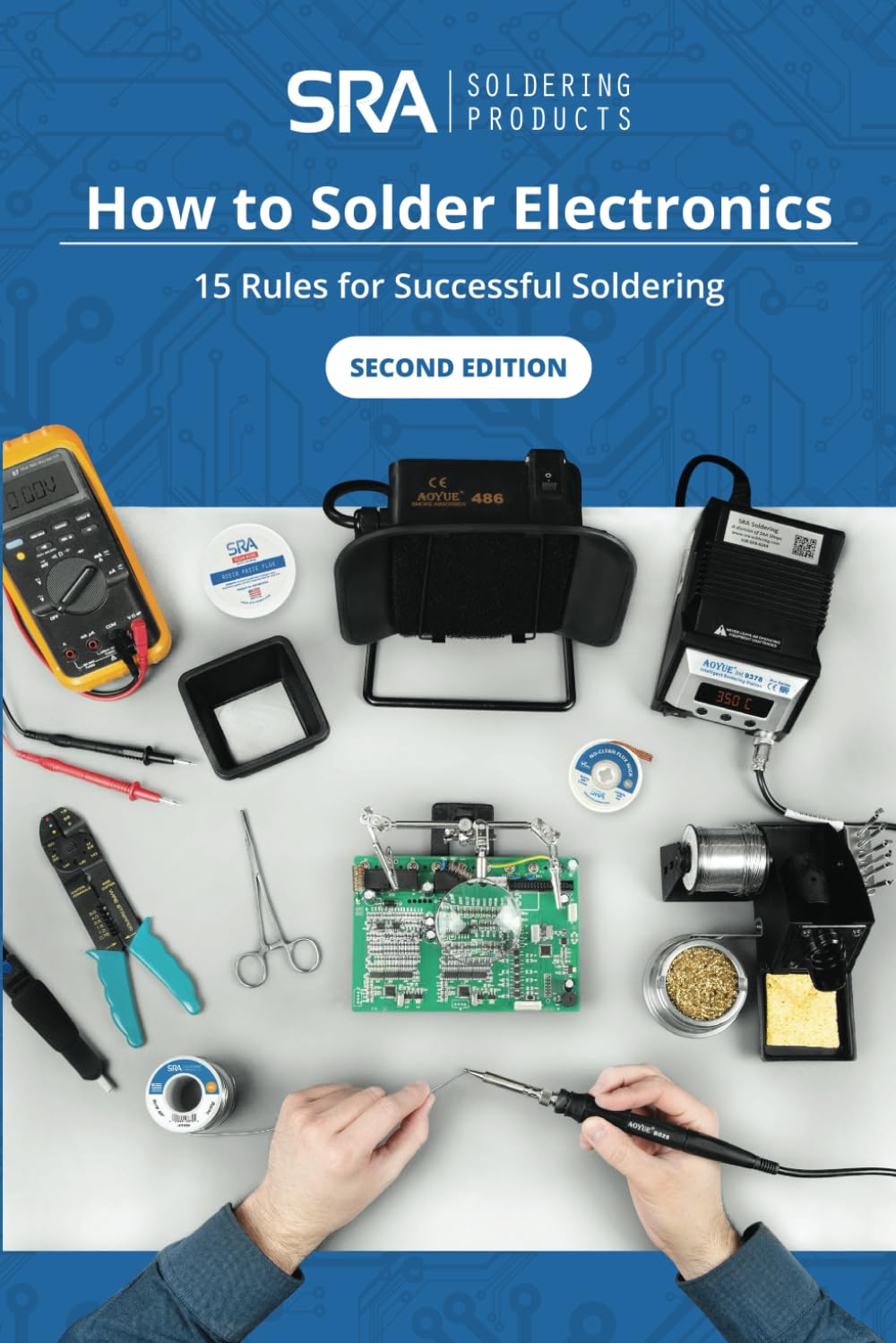 How to Solder Electronics: 15 Rules for Successful Soldering: A Complete Beginners Guide (SRA Solder Guides)