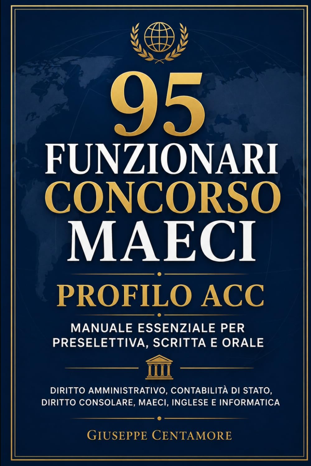 95 Funzionari Concorso MAECI – Profilo ACC: Manuale essenziale Profilo ACC Preselettiva, scritta, orale, lingue e informatica (Manuali superiori per ... metodo, quiz commentati e casi guidati)