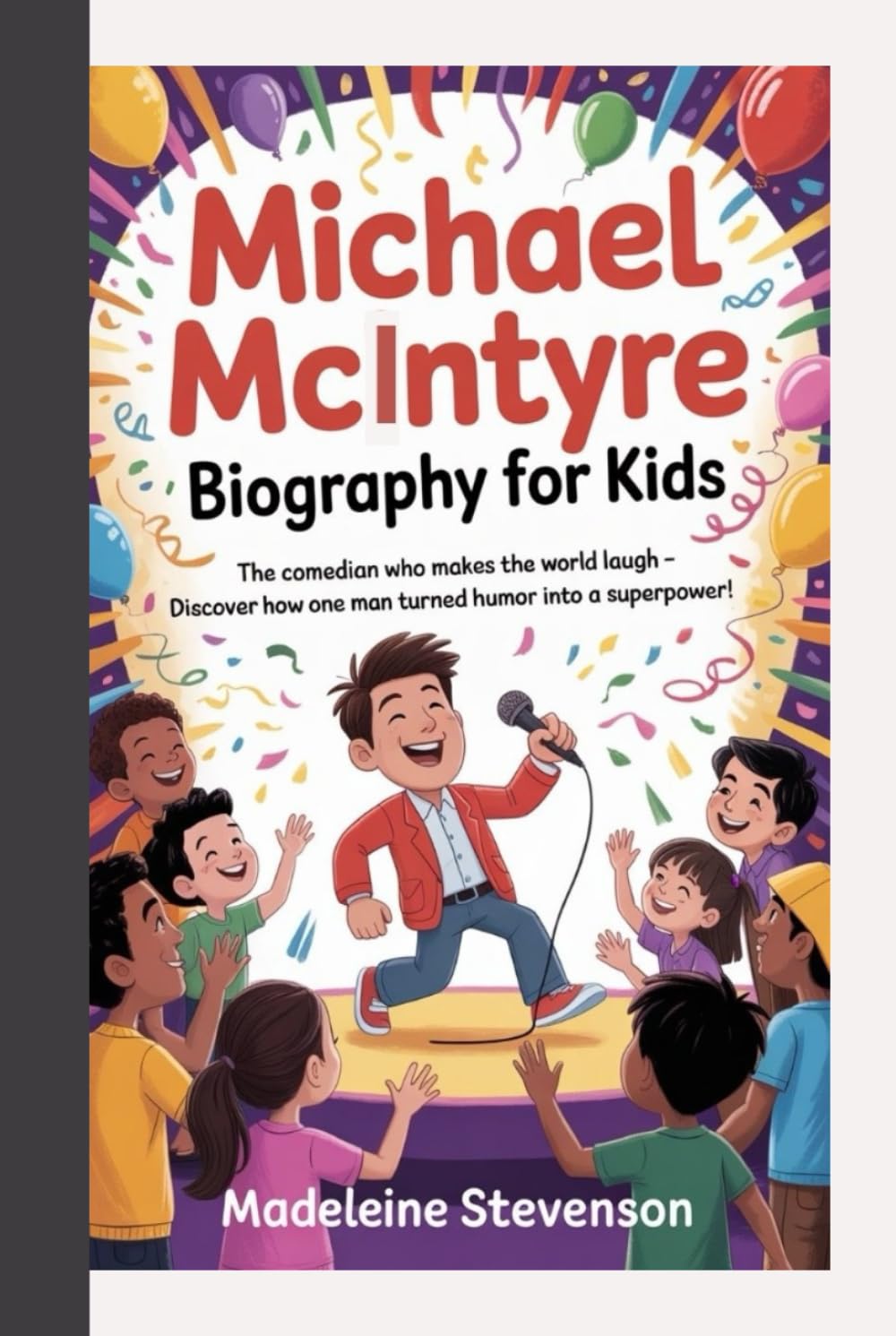 Michael McIntyre Biography for Kids: The Comedian Who Makes the World Laugh - Discover How One Man Turned Humor Into a Superpower!