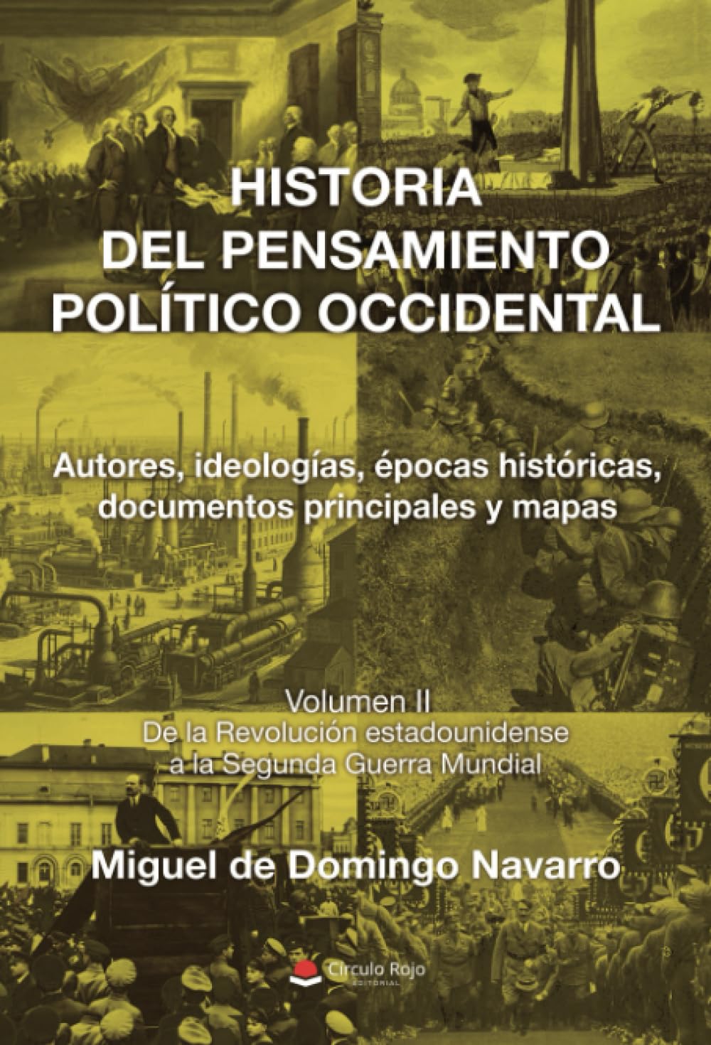 HISTORIA DEL PENSAMIENTO POLÍTICO OCCIDENTAL. Autores, ideologías, épocas históricas, documentos principales y mapas. Volumen II. De la Revolución estadounidense a la Segunda Guerra Mundial (AMAZON)